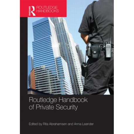 Routledge Handbook of Private Security Studies