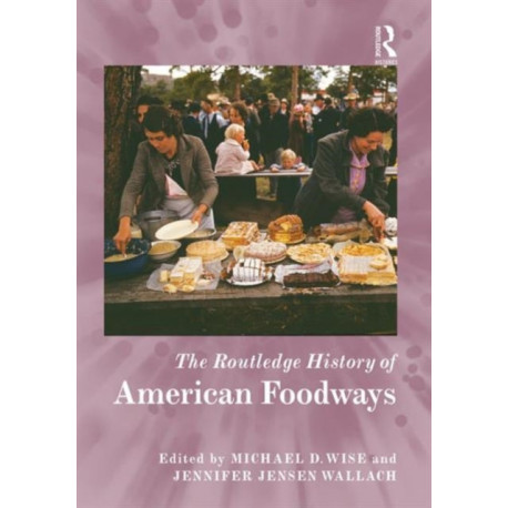 The Routledge History of American Foodways