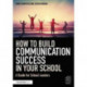 How to Build Communication Success in Your School: A Guide for School Leaders