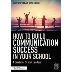 How to Build Communication Success in Your School: A Guide for School Leaders