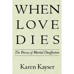 When Love Dies: The Process of Marital Disaffection