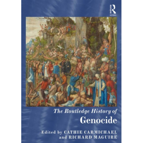 The Routledge History of Genocide
