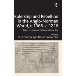 Rulership and Rebellion in the Anglo-Norman World, c.1066-c.1216: Essays in Honour of Professor Edmund King