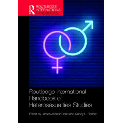 Routledge International Handbook of Heterosexualities Studies