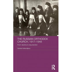 The Russian Orthodox Church, 1917-1948: From Decline to Resurrection
