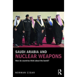 Saudi Arabia and Nuclear Weapons: How do countries think about the bomb?