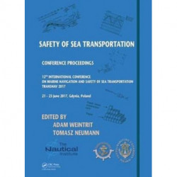 Safety of Sea Transportation: Proceedings of the 12th International Conference on Marine Navigation and Safety of Sea Transportation (TransNav 2017), June 21-23, 2017, Gdynia, Poland