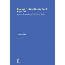 Science Fiction, Science Fact! Ages 5-7: Learning Science through Well-Loved Stories