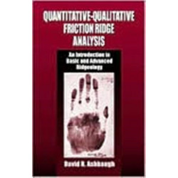 Quantitative-Qualitative Friction Ridge Analysis: An Introduction to Basic and Advanced Ridgeology