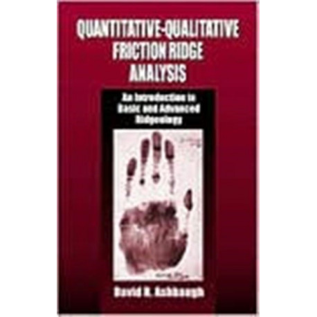 Quantitative-Qualitative Friction Ridge Analysis: An Introduction to Basic and Advanced Ridgeology