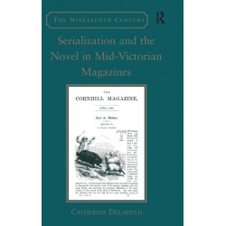 Serialization and the Novel in Mid-Victorian Magazines