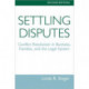 Settling Disputes: Conflict Resolution In Business, Families, And The Legal System