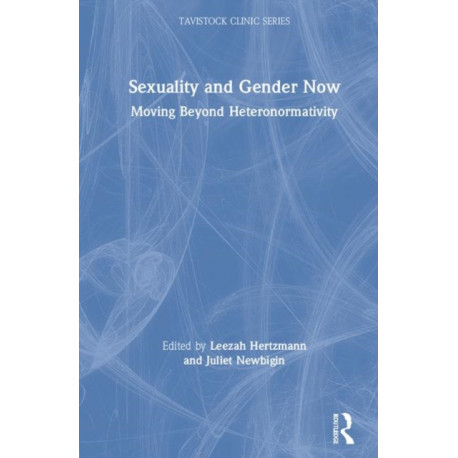 Sexuality and Gender Now: Moving Beyond Heteronormativity
