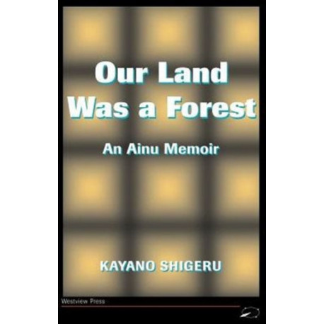 Our Land Was A Forest: An Ainu Memoir