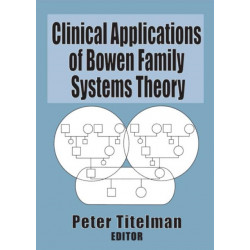 Clinical Applications of Bowen Family Systems Theory