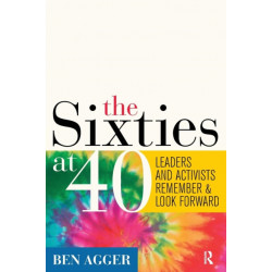 Sixties at 40: Leaders and Activists Remember and Look Forward