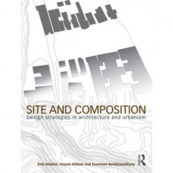 Site and Composition: Design Strategies in Architecture and Urbanism