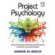 Project Psychology: Using Psychological Models and Techniques to Create a Successful Project