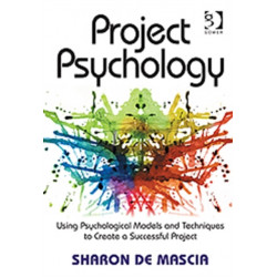Project Psychology: Using Psychological Models and Techniques to Create a Successful Project