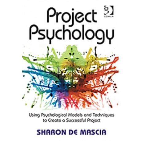Project Psychology: Using Psychological Models and Techniques to Create a Successful Project