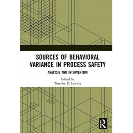 Sources of Behavioral Variance in Process Safety: Analysis and Intervention