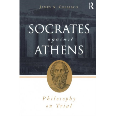 Socrates Against Athens: Philosophy on Trial