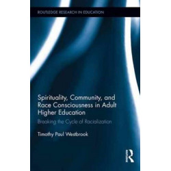 Spirituality, Community, and Race Consciousness in Adult Higher Education: Breaking the Cycle of Racialization