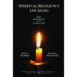 Spiritual Resiliency and Aging: Hope, Relationality, and the Creative Self