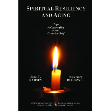 Spiritual Resiliency and Aging: Hope, Relationality, and the Creative Self