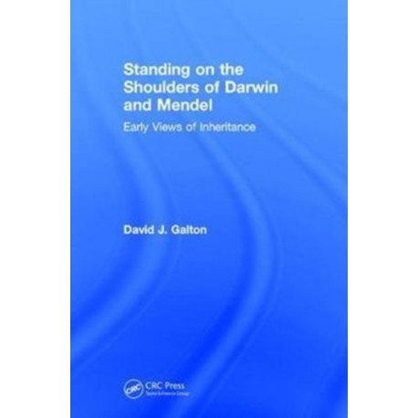 Standing on the Shoulders of Darwin and Mendel: Early Views of Inheritance