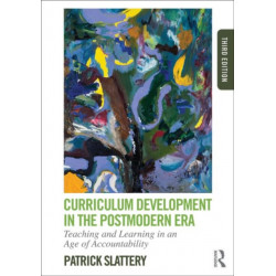 Curriculum Development in the Postmodern Era: Teaching and Learning in an Age of Accountability