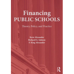 Financing Public Schools: Theory, Policy, and Practice