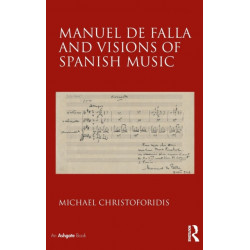Manuel de Falla and Visions of Spanish Music