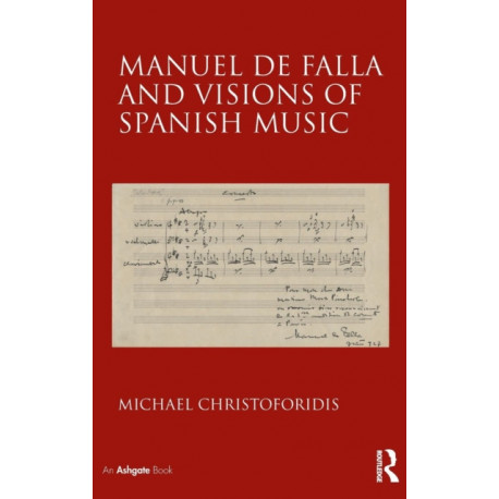 Manuel de Falla and Visions of Spanish Music