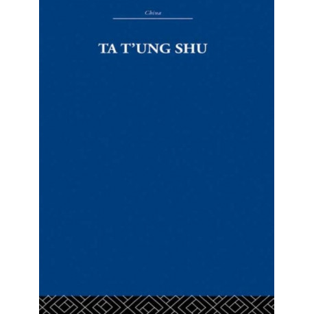 Ta t'ung Shu: The One-World Philosophy of K'ang Yu-wei