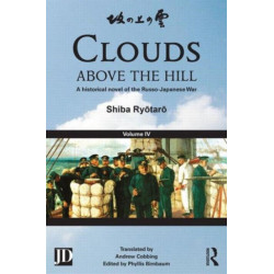 Clouds above the Hill: A Historical Novel of the Russo-Japanese War, Volume 4