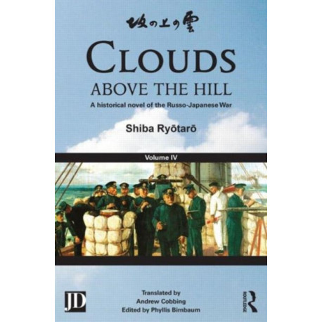 Clouds above the Hill: A Historical Novel of the Russo-Japanese War, Volume 4