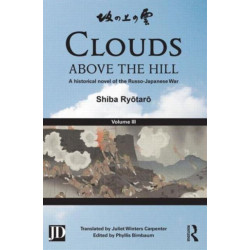 Clouds above the Hill: A Historical Novel of the Russo-Japanese War, Volume 3