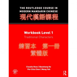 The Routledge Course in Modern Mandarin Chinese: Workbook Level 1, Traditional Characters
