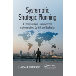Systematic Strategic Planning: A Comprehensive Framework for Implementation, Control, and Evaluation