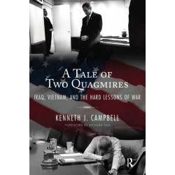 Tale of Two Quagmires: Iraq, Vietnam, and the Hard Lessons of War