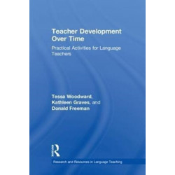 Teacher Development Over Time: Practical Activities for Language Teachers