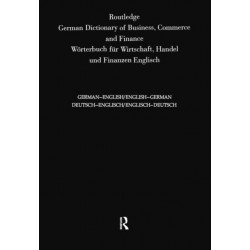 Routledge German Dictionary of Business, Commerce and Finance Worterbuch Fur Wirtschaft, Handel und Finanzen: Deutsch-Englisch/Englisch-Deutsch German-English/English-German