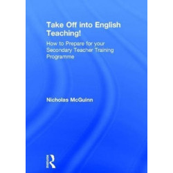 Take Off into English Teaching!: How to Prepare for your Secondary Teacher Training Programme