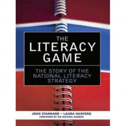 The Literacy Game: The Story of The National Literacy Strategy
