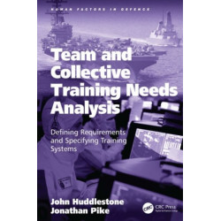 Team and Collective Training Needs Analysis: Defining Requirements and Specifying Training Systems