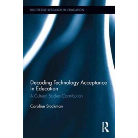 Decoding Technology Acceptance in Education: A Cultural Studies Contribution