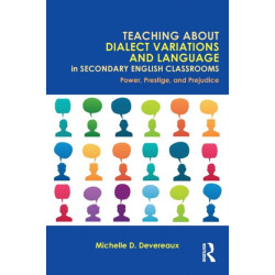 Teaching About Dialect Variations and Language in Secondary English Classrooms: Power, Prestige, and Prejudice