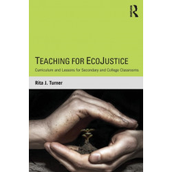 Teaching for EcoJustice: Curriculum and Lessons for Secondary and College Classrooms