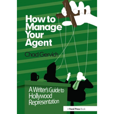 How to Manage Your Agent: A Writer’s Guide to Hollywood Representation